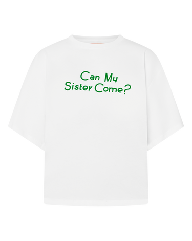 White t-shirt with green text that says 'Can My Sister Come?' on a white background.