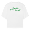 White t-shirt with green text that says 'Can My Sister Come?' on a white background.