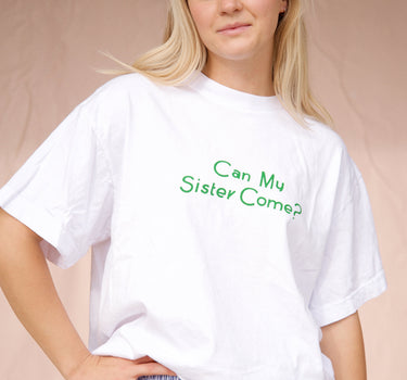 "Can My Sister Come?" Tee